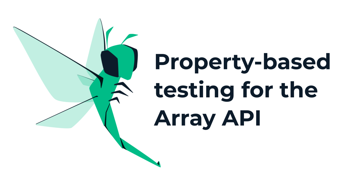 Hypothesis logo accompanied by the text "Property-based testing for the Array API"