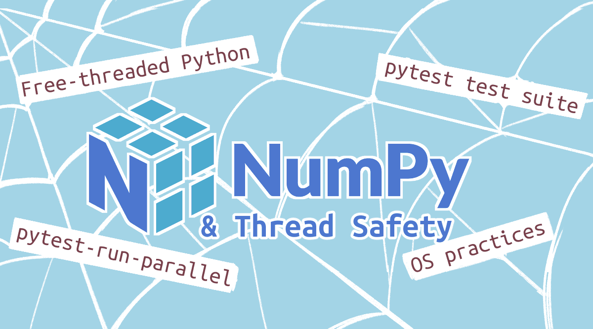 The NumPy logo over a backdrop of a spider web. In the web are four phrase: Free-threaded Python, pytest-run-parallel, pytest test suite, and OS practices.