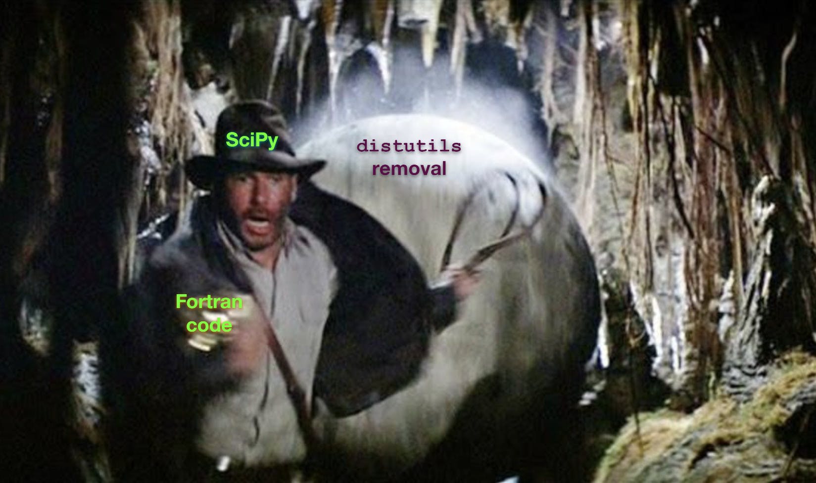 An object-labelling meme showing Indiana Jones (labelled "SciPy") running away in a tight space from a rolling boulder labelled "distutils removal", while carrying something labelled "Fortran code".
