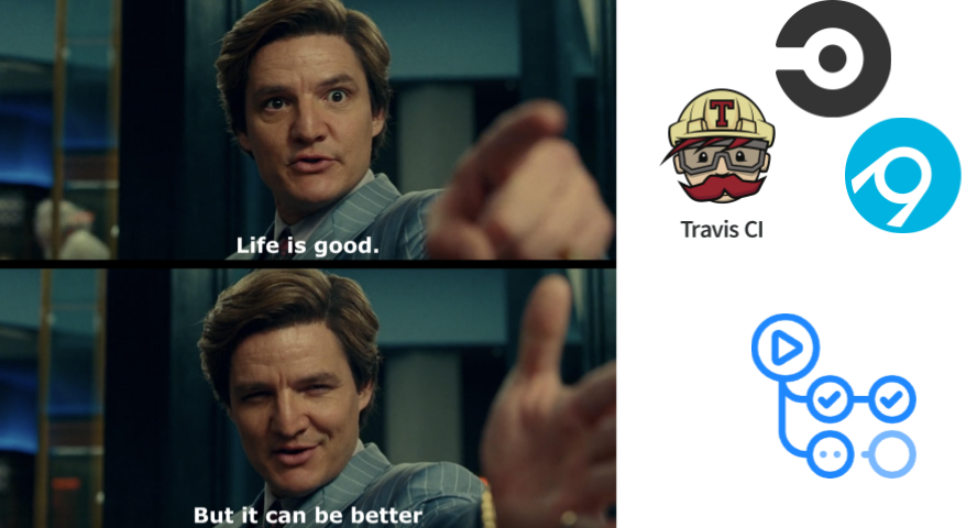 A meme showing two panels. In the top one, a man says 'Life is good' while pointing at the camera. In the bottom panel, the same man smiles and says 'But it can be better'. On the top portion, we see the logos of CircleCI, TravisCI and AppVeyor. On the bottom portion, we see the logo of GitHub Actions.